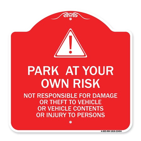Signmission Park at Your Own Risk Not Responsible for Damage or Theft to Vehicles or Vehicle Cont, RW-1818-23494 A-DES-RW-1818-23494